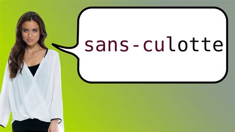 sans culottes pronunciation|How to pronounce Sans culotte in French.